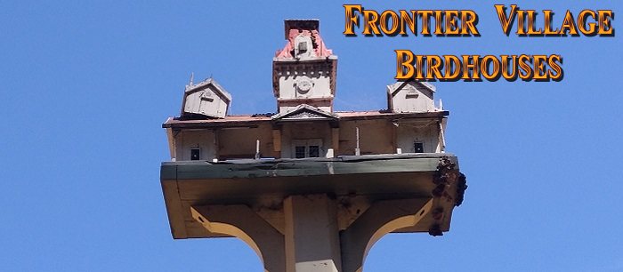 Although Frontier Village is long gone, five birdhouses still commemorate its history!